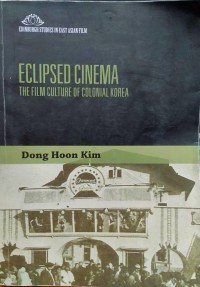 Image of Eclipsed Cinema : The Film Culture of Colonial Korea